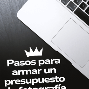07 PASOS PARA ARMAR TU PRESUPUESTO FOTOGRAFICO